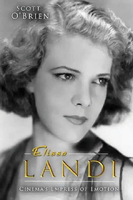 Elissa Landi: Cinema's Empress of Emotion by Scott O'Brien