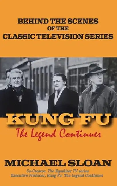 Kung Fu (hardback): The Legend Continues by Michael Sloan