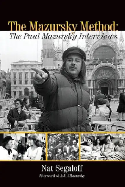 The Mazursky Method: The Paul Mazursky Interviews by Nat Segaloff