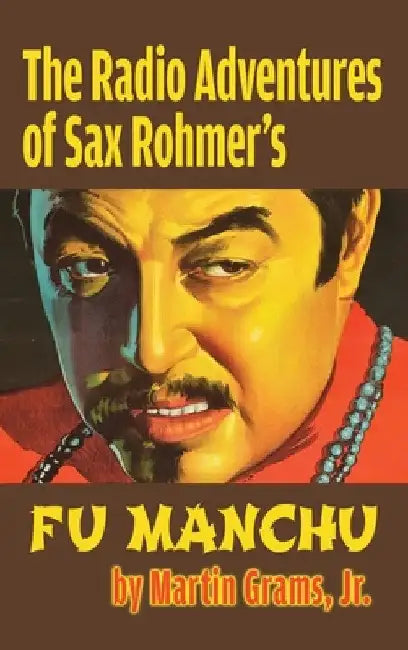 The Radio Adventures Of Sax Rohmer's Fu Manchu (hardback) by Martin Grams