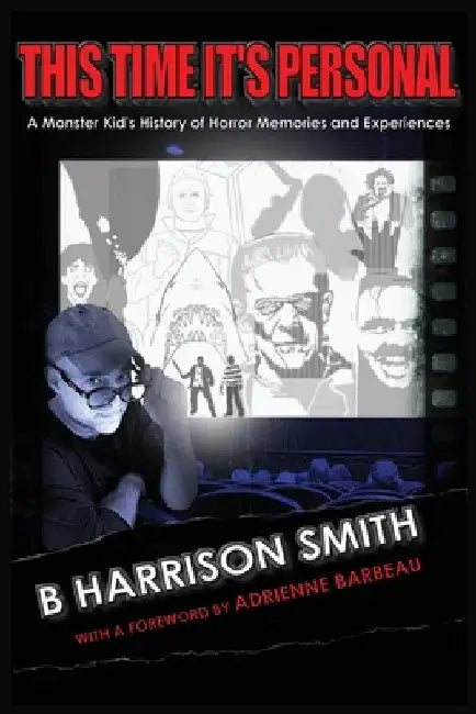 This Time It's Personal - A Monster Kid's History of Horror Memories and Experiences by B. Harrison Smith