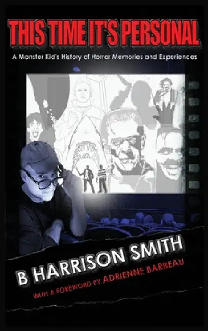 This Time It's Personal - A Monster Kid's History of Horror Memories and Experiences (hardback) by B. Harrison Smith