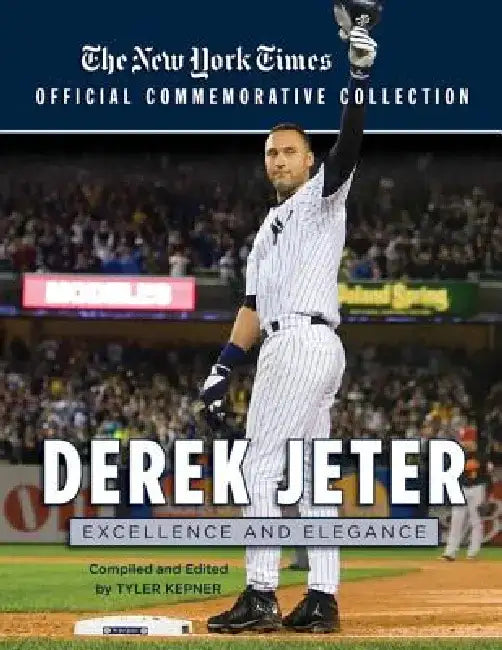 Derek Jeter: Excellence and Elegance by New York Times