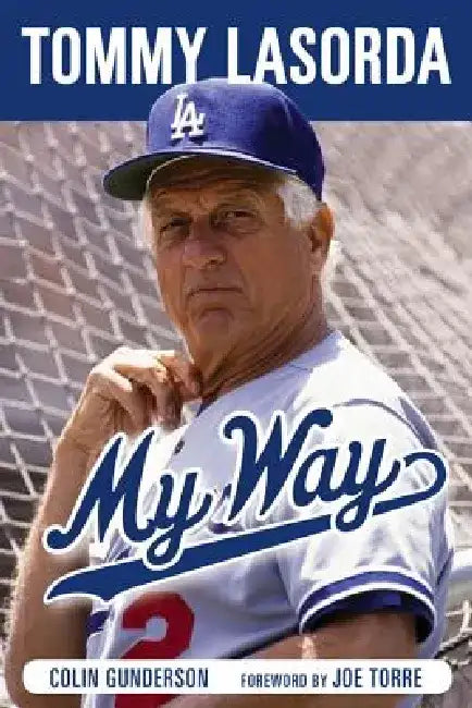 Tommy Lasorda: My Way by Colin Gunderson