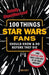 100 Things Star Wars Fans Should Know & Do Before They Die by Dan Casey