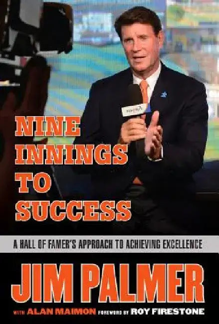 Jim Palmer: Nine Innings to Success: A Hall of Famer's Approach to Achieving Excellence by Jim Palmer