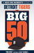 The Big 50: Detroit Tigers: The Men and Moments That Made the Detroit Tigers by Tom Gage