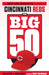 The Big 50: Cincinnati Reds: The Men and Moments That Made the Cincinnati Reds by Chad Dotson