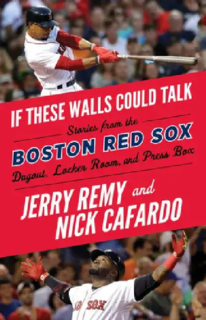 If These Walls Could Talk: Boston Red Sox by Jerry Remy