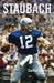 Staubach: Portrait of the Brightest Star by Carlton Stowers, Jim Dent, Drew Pearson