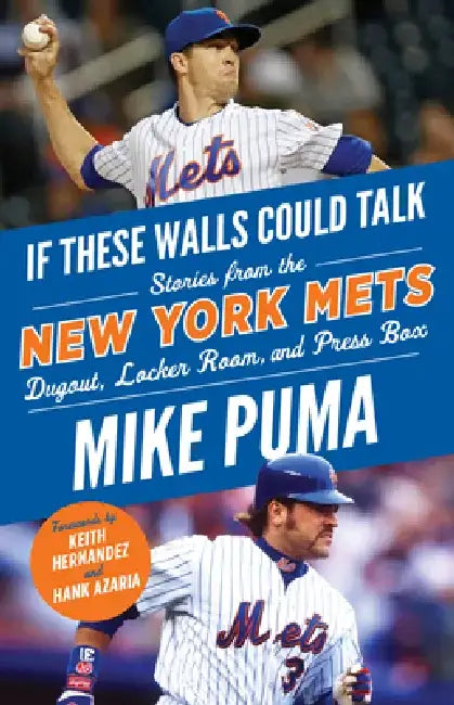 If These Walls Could Talk: New York Mets: Stories from the New York Mets Dugout, Locker Room, and Press Box by Mike Puma
