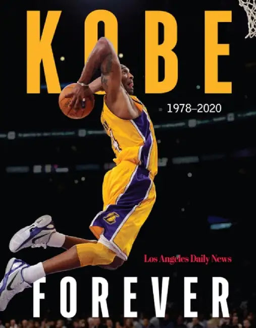 Kobe: Forever by The Los Angeles Daily News