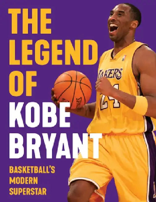 The Legend of Kobe Bryant: Basketball's Modern Superstar by Triumph Books