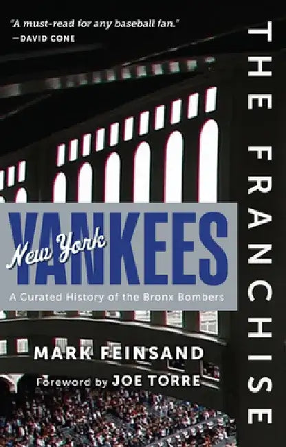 The Franchise: New York Yankees: A Curated History of the Bronx Bombers by Mark Feinsand