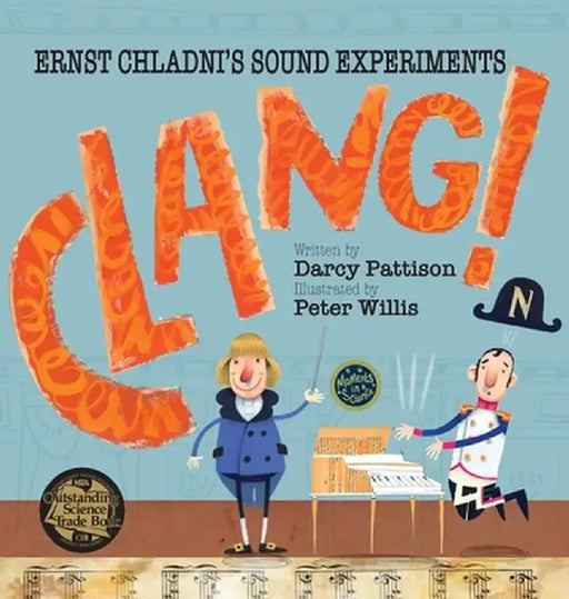 Clang!: Ernst Chladni's Sound Experiments by Darcy Pattison