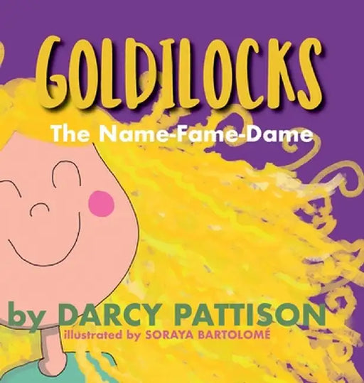 Goldilocks: The Name-Fame-Dame by Darcy Pattison
