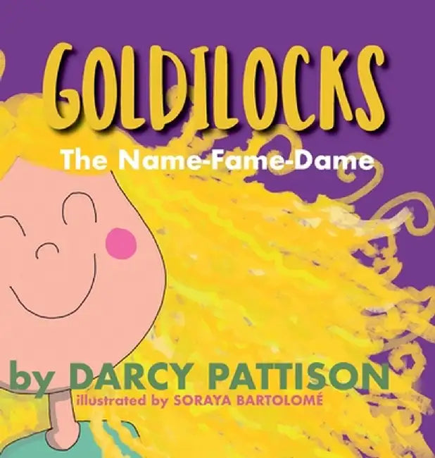 Goldilocks: The Name-Fame-Dame by Darcy Pattison
