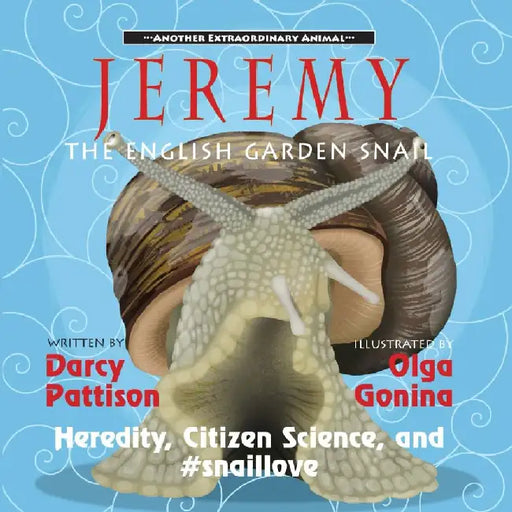 Jeremy, the English Garden Snail: Heredity, Citizen Science, and #snaillove by Darcy Pattison