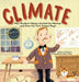 Climate: How Wladimir Koppen Studied Weather and Drew the First Climate Map by Darcy Pattison