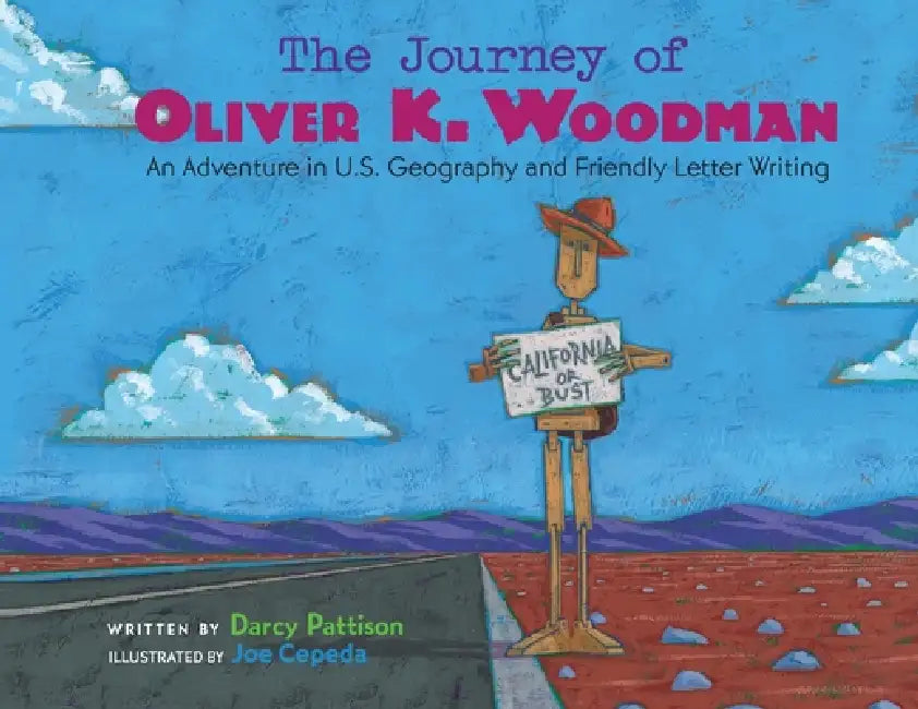 The Journey of Oliver K. Woodman: Adventures in U.S. Geography and Friendly Letter Writing by Darcy Pattison, Joe Cepeda