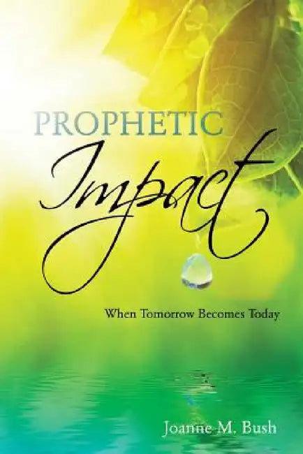 Prophetic Impact by Joanne M. Bush