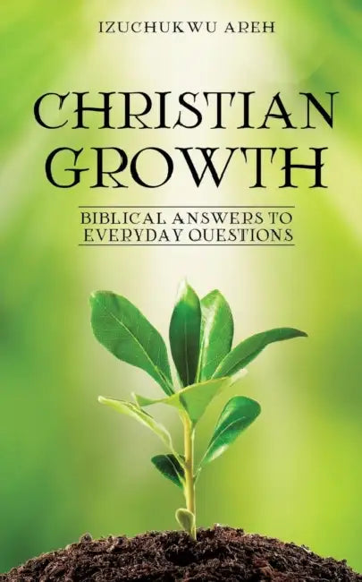 Christian Growth by Izuchukwu Areh