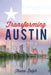 Transforming Austin - A God Story by Thana Rolph