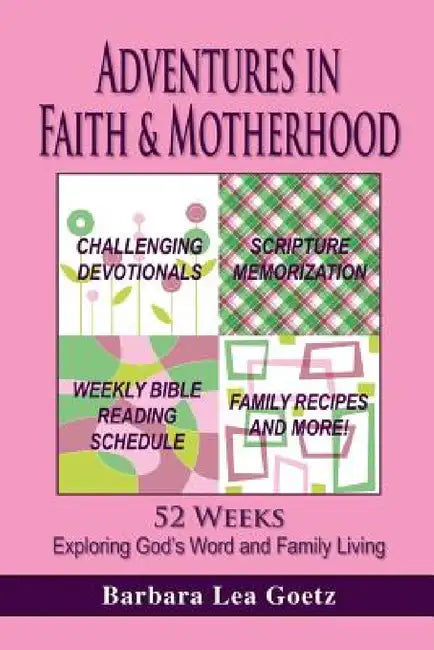 Adventures in Faith & Motherhood by Barbara Lea Goetz