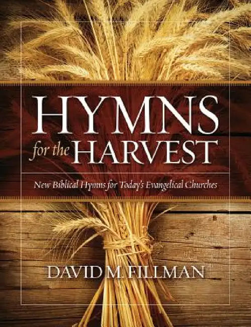 Hymns for the Harvest by David M. Fillman
