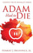 Adam Had to Die by Jr. Brunswick Herbert J.