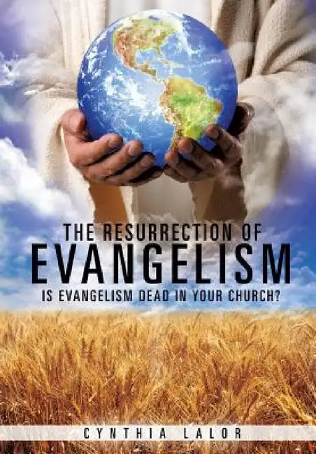 The Resurrection of Evangelism by Cynthia Lalor