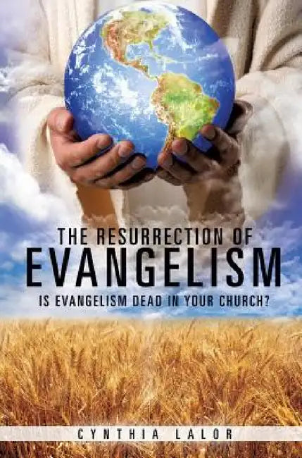 The Resurrection of Evangelism by Cynthia Lalor