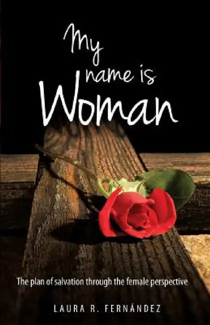 My Name Is Woman by Laura R. Fernandez