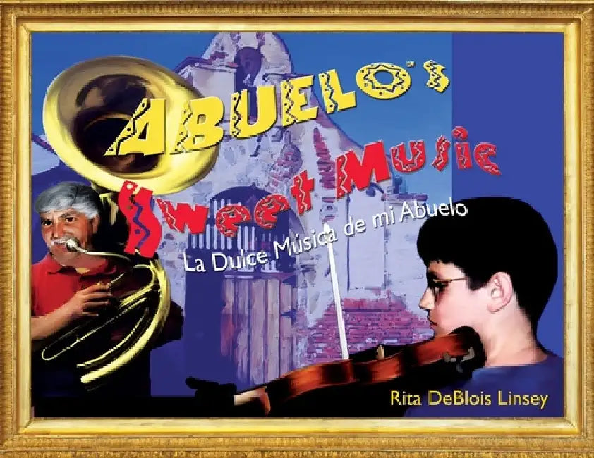 Abuelo's Sweet Music by Rita Deblois Linsey