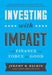 Investing with Impact: Why Finance Is a Force for Good by Jeremy Balkin