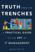 Truth from the Trenches: A Practical Guide to the Art of IT Management by Mark Settle