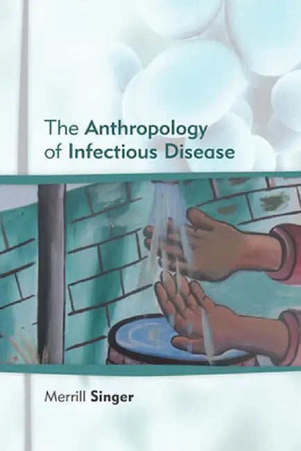 Anthropology of Infectious Disease by Merrill Singer