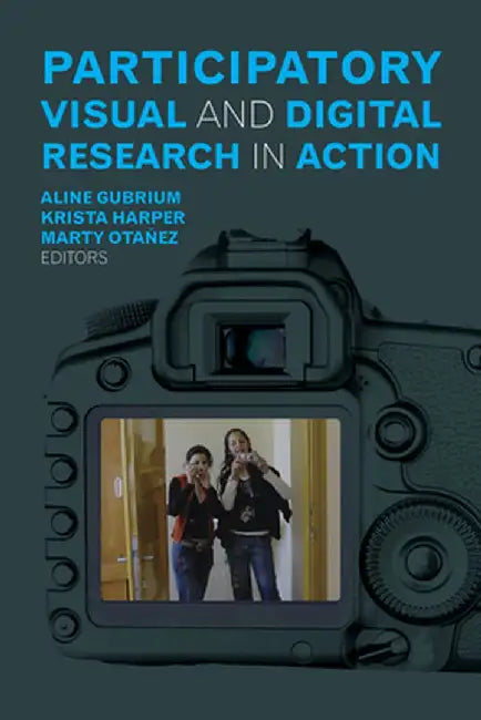 Participatory Visual and Digital Research in Action by Aline Gubrium