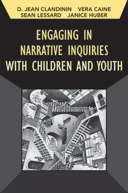 Engaging in Narrative Inquiries with Children and Youth by Jean Clandinin