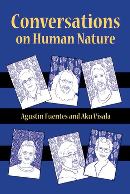 Conversations on Human Nature by Agustín Fuentes