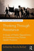 Thinking Through Resistance: A Study of Public Oppositions to Contemporary Global Health Practice by Nicola Bulled