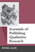 Essentials of Publishing Qualitative Research by Mitchell Allen