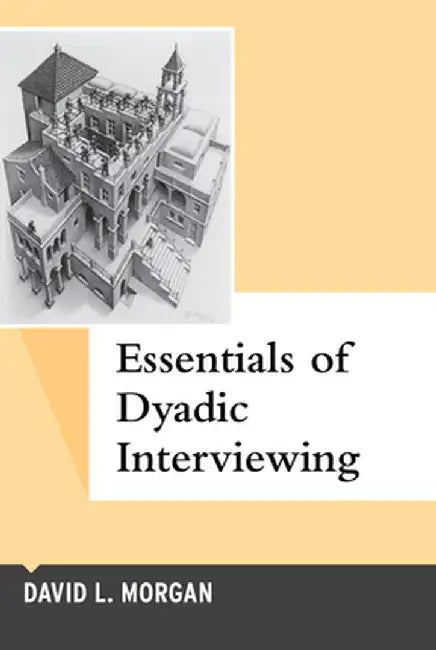 Essentials of Dyadic Interviewing by David L Morgan