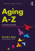 Aging A-Z: Concepts Toward Emancipatory Gerontology by Carroll L. Estes