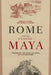 Rome and the Classic Maya: Comparing the Slow Collapse of Civilizations by Rebecca Storey