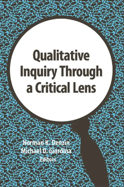Qualitative Inquiry Through a Critical Lens by Norman Denzin