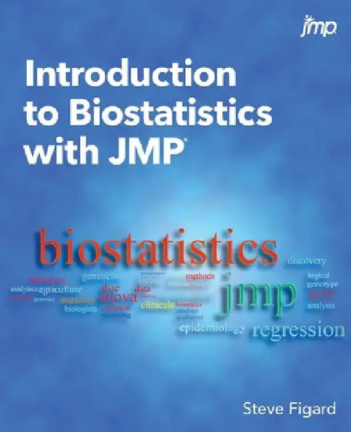 Introduction to Biostatistics with JMP by Steve Figard