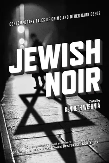 Jewish Noir: Contemporary Tales of Crime and Other Dark Deeds by Kenneth Wishnia