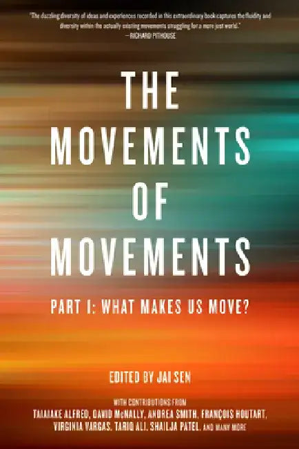 The Movements of Movements: Part 1: What Makes Us Move? by Jai Sen