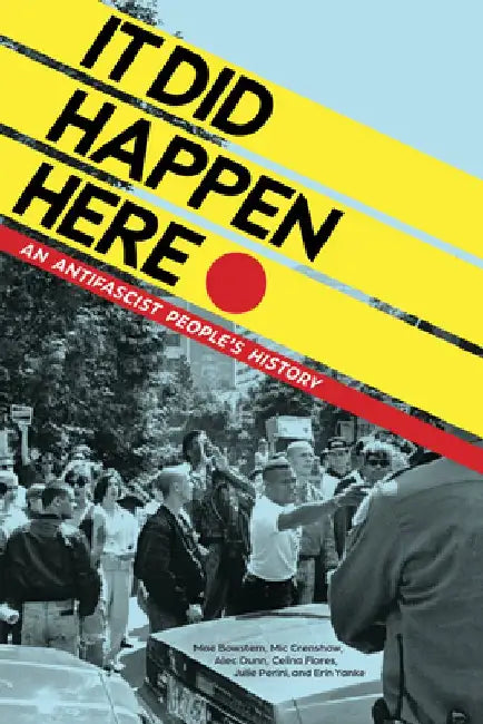 It Did Happen Here: An Antifascist People's History by Moe Bowstern